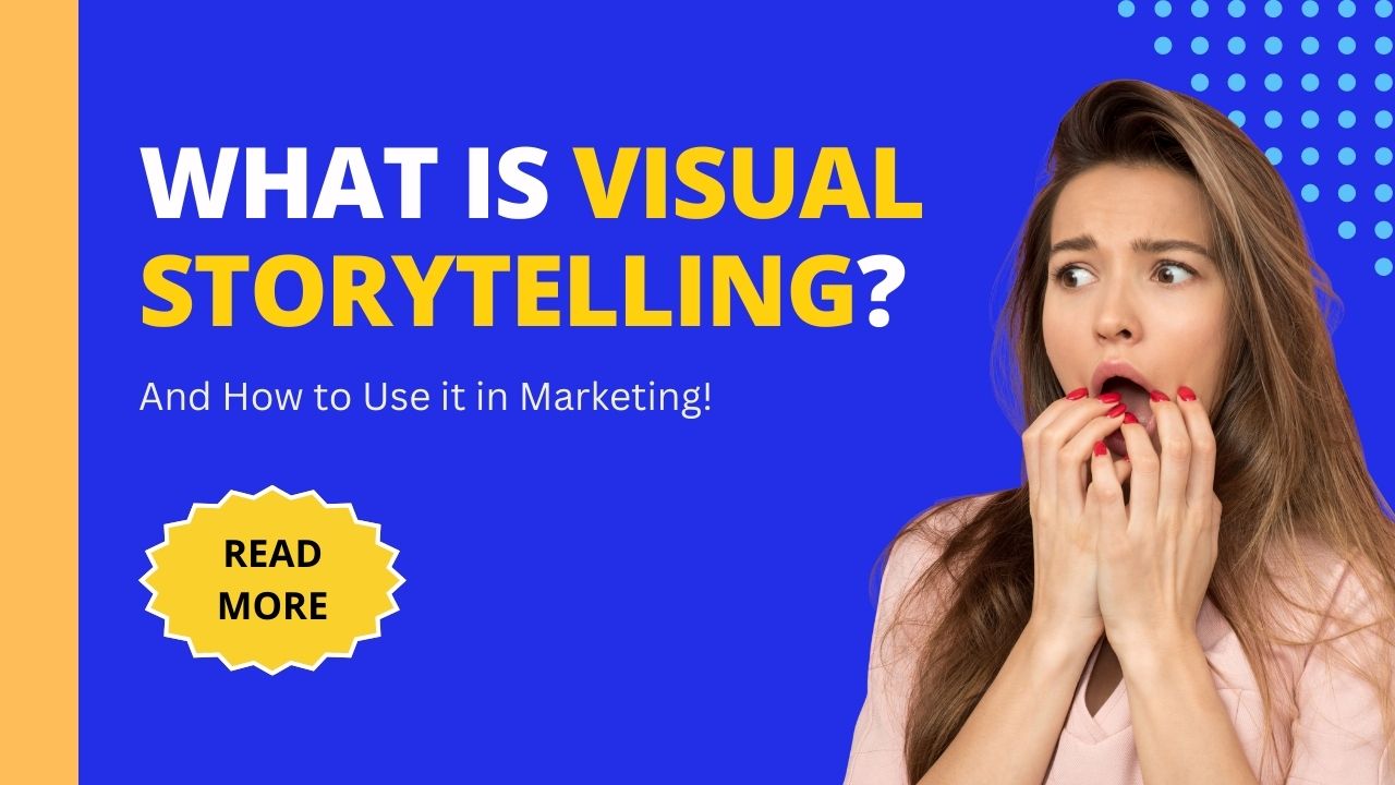 What is Visual Storytelling? And How to Use it in Marketing!